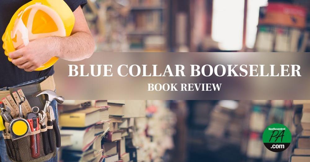 The Blue Collar Bookseller: Shelf Life - NorthcentralPA.com 3 66854cca29a70.image