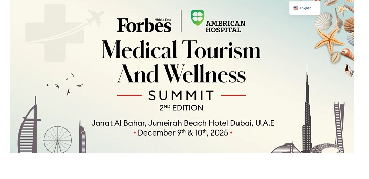 Forbes Middle East Medical Tourism & Wellness Summit Launches in Dubai with Leading Experts and Economic Decision-Makers 2 01 2