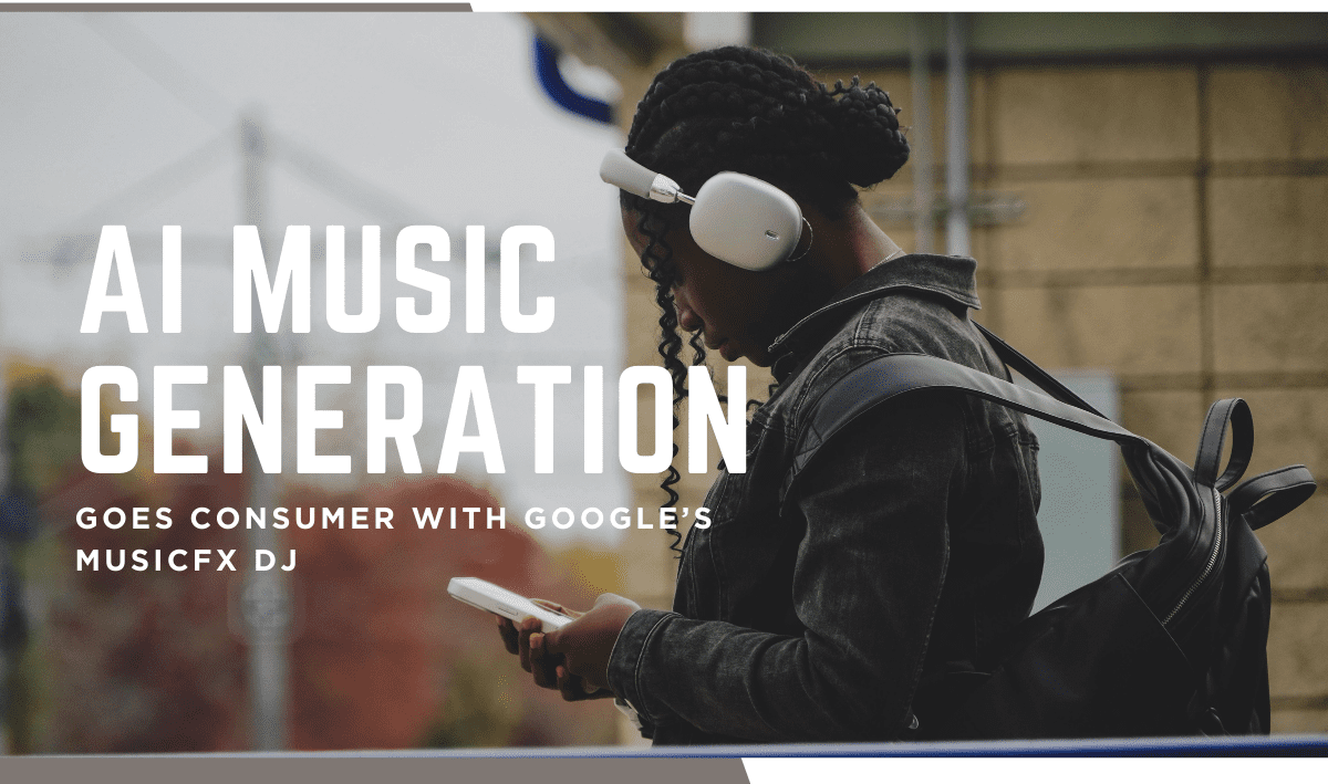 KDN Shittu AI Music Generation Goes Consumer with Googles MusicFX DJ