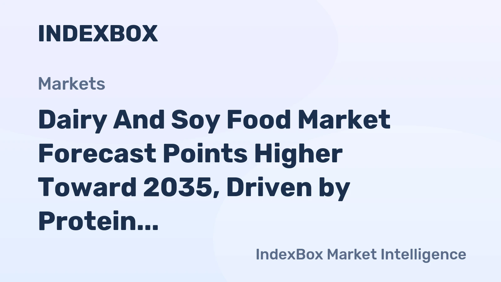 World Dairy And Soy Food - Market Analysis, Forecast, Size, Trends and Insights - IndexBox 1 world dairy and soy food market analysis forecast size trends and insights 1780883511