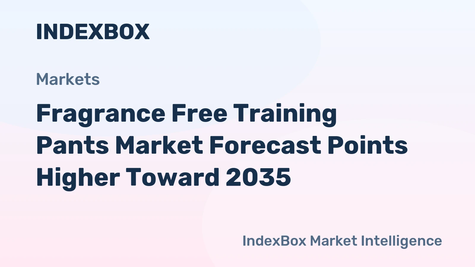 Fragrance Free Training Pants Market Growth Outlook to 2035: Premiumization and Ingredient Transparency Fuel Demand - News and Statistics - IndexBox 2 world kw fragrance free training pants 840 market analysis forecast size trends and insights 1780925225