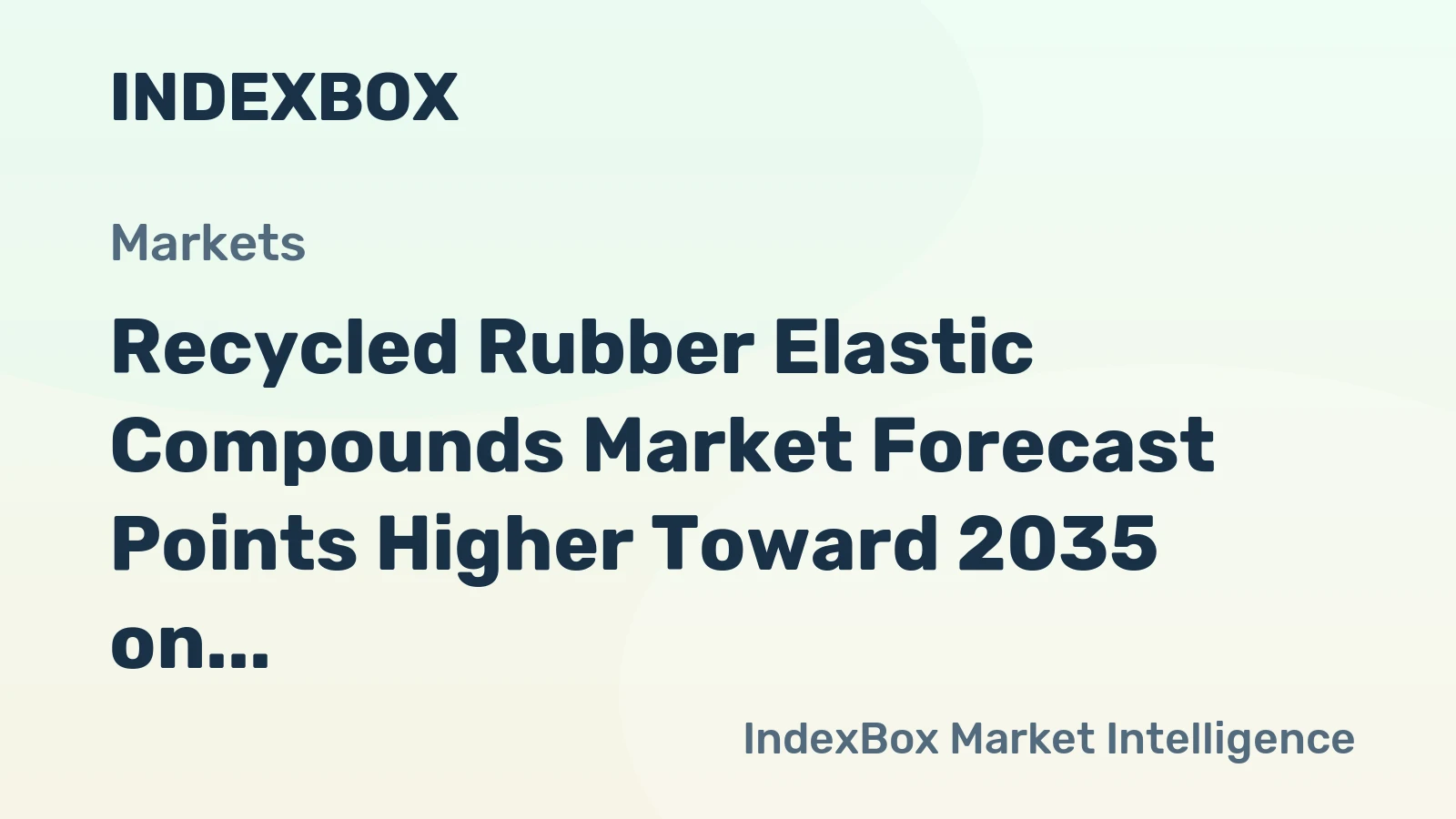 world recycled rubber elastic compounds market analysis forecast size trends and insights 1782444723